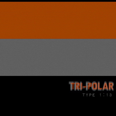 Tri-Polar, Type 1:13