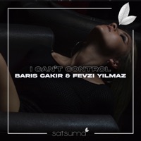 I Can't Control - Single - Barış Çakır & Fevzi Yilmaz