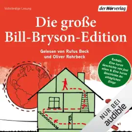 Die große Bill-Bryson-Edition: Eine kurze Geschichte von fast allem - Eine kurze Geschichte der alltäglichen Dinge