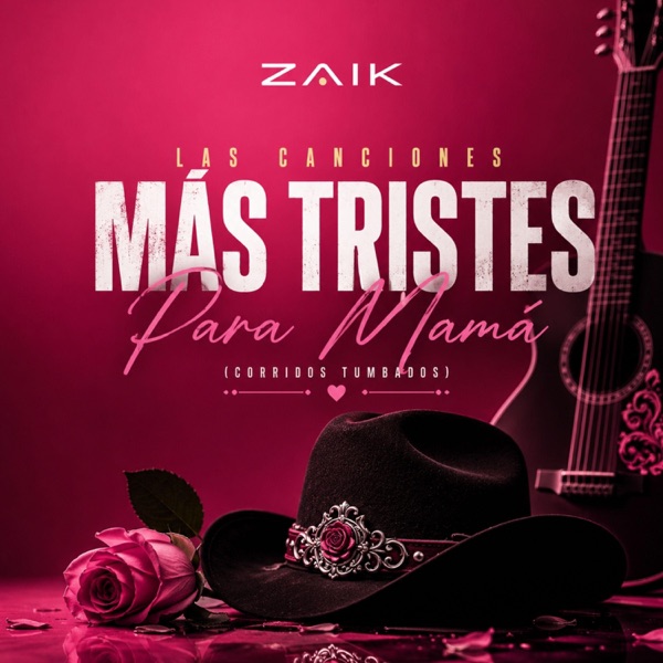 ZAIK – Las Canciones Más Tristes Para Mamá (Corridos Tumbados)