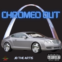 CHROMED OUT - Single - JB the Artis