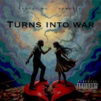 Turns Into War (feat. DeMusic & Essence) - Single - TooChi Ma
