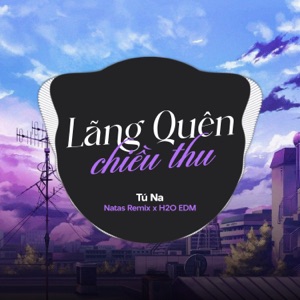 Lãng Quên Chiều Thu (feat. H2O EDM & Natas Remix) [EDM]