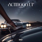 ActinGGG Up (feat. Monster, Miracle Whip, Ge'sus-Piece, Queen Bishop & J.R. EwinGGG) - Single