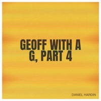 Geoff With a G, Pt. 4 - EP - Daniel Hardin