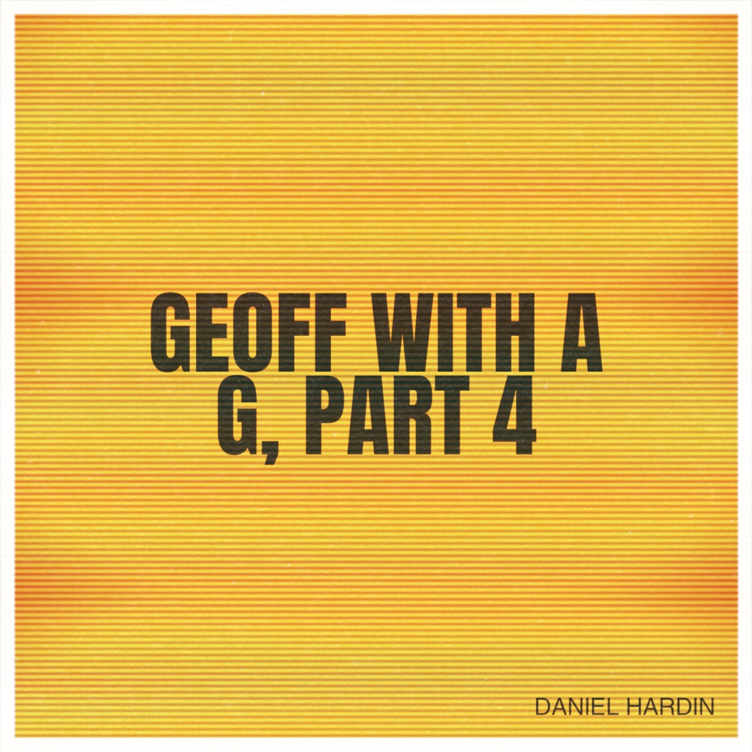 Geoff With a G, Pt. 4 - EP