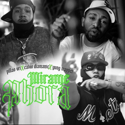 Mírame Ahora (feat. Yung Trapper & Calvo Diamante) - Single