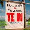 Pavel Nuñez & The Legends - Te Dí