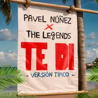 Te Dí — Pavel Nuñez & The Legends