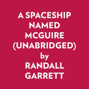 A SPACESHIP NAMED MCGUIRE (UNABRIDGED)