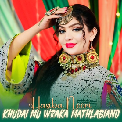 Song - Khudai Mu Wraka Mathlabiano - Hasiba Noori