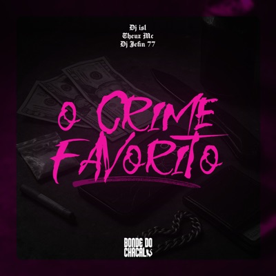 O Crime Favorito (feat. Dj isl, DJ Jefin 77 & Theuz Mc) - Single