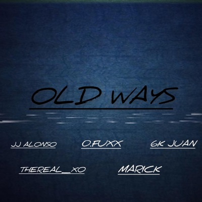Old Ways (feat. 0.Fuxx, 6kjuann, thereal_xo & Marick) - Single