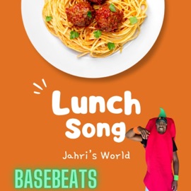 Lunch Song (feat. Basebeatz) Jahri's World