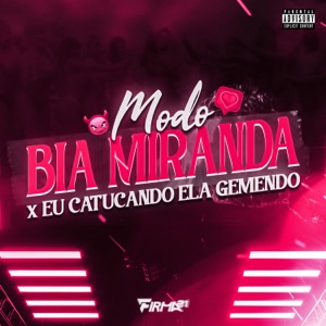 MODO BIA MIRANDA x EU CATUCANDO ELA GEMENDO