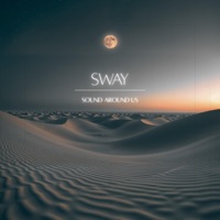 Sway - Single - Sound Around Us