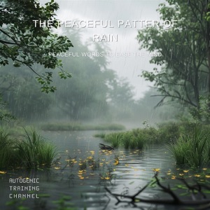 The Peaceful Patter of Rain: Peaceful Words to Ease the Mind