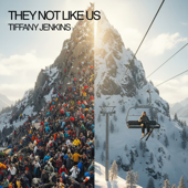 They Not Like Us