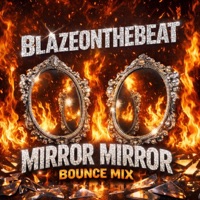 Mirror Mirror (New Orleans Bounce) - Single - Blazeonthebeat