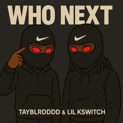 Who Next (feat. TayBlrdddd) - Single