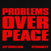 Problems Over Peace - AP Dhillon & Stormzy