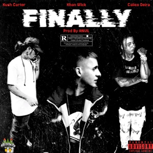 FINALLY (feat. Khan W1ck, Kush Carter & CalicoDEIRA)
