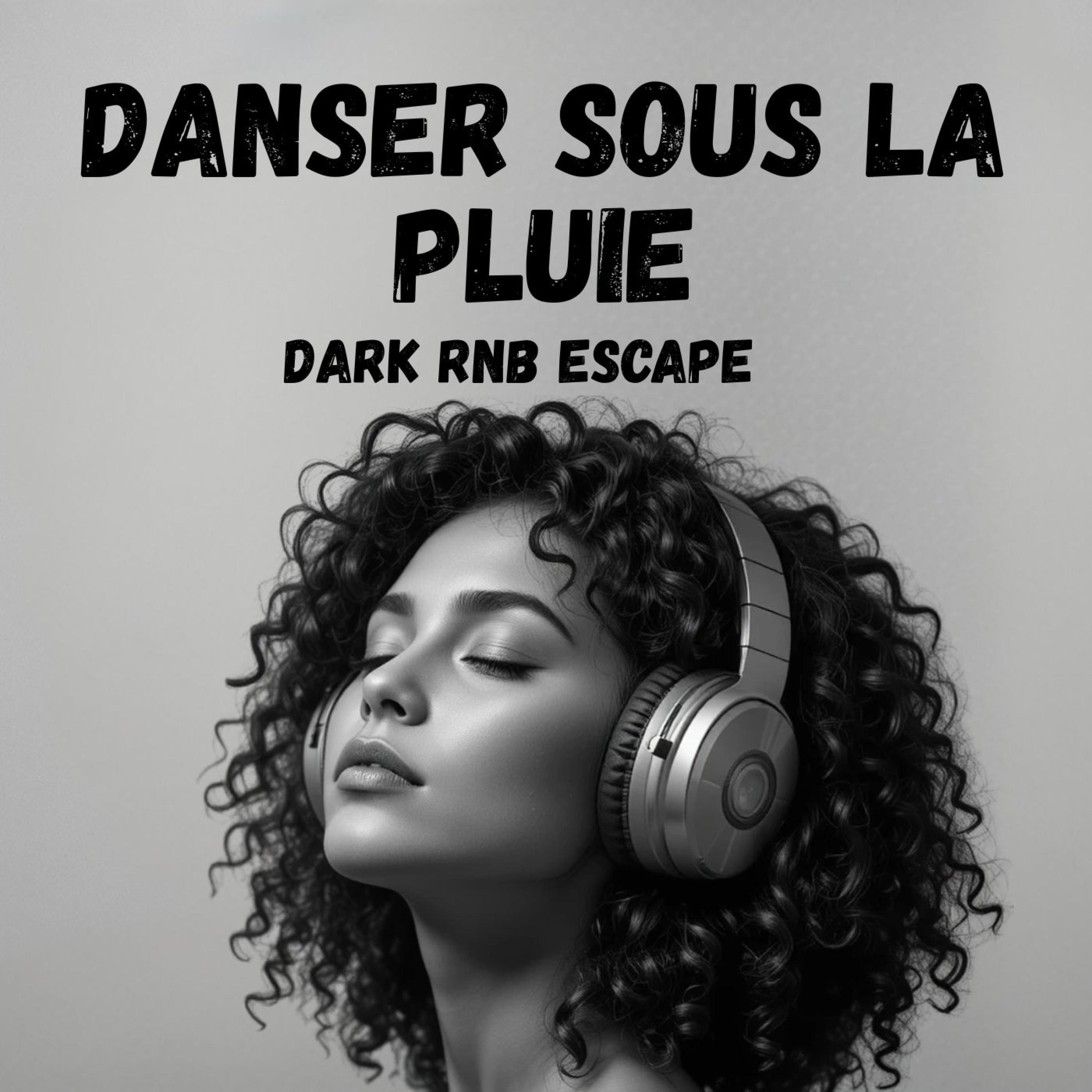 Laisse-moi danser sous la pluie | DARK R&B Escape - Single