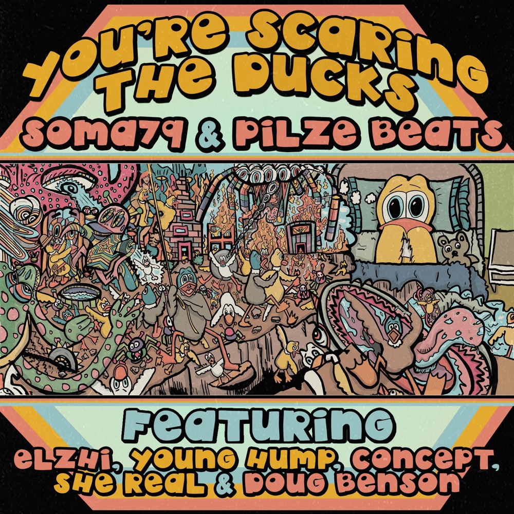 Обложка альбома «You're Scaring the Ducks (feat. Elzhi, Young Hump, Concept, She Real & Doug Benson) - Single» — Soma79 & Pilze Beats