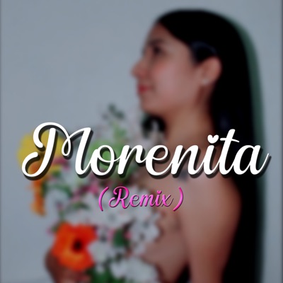 Morenita (Remix) [feat. Blasther656] - Single