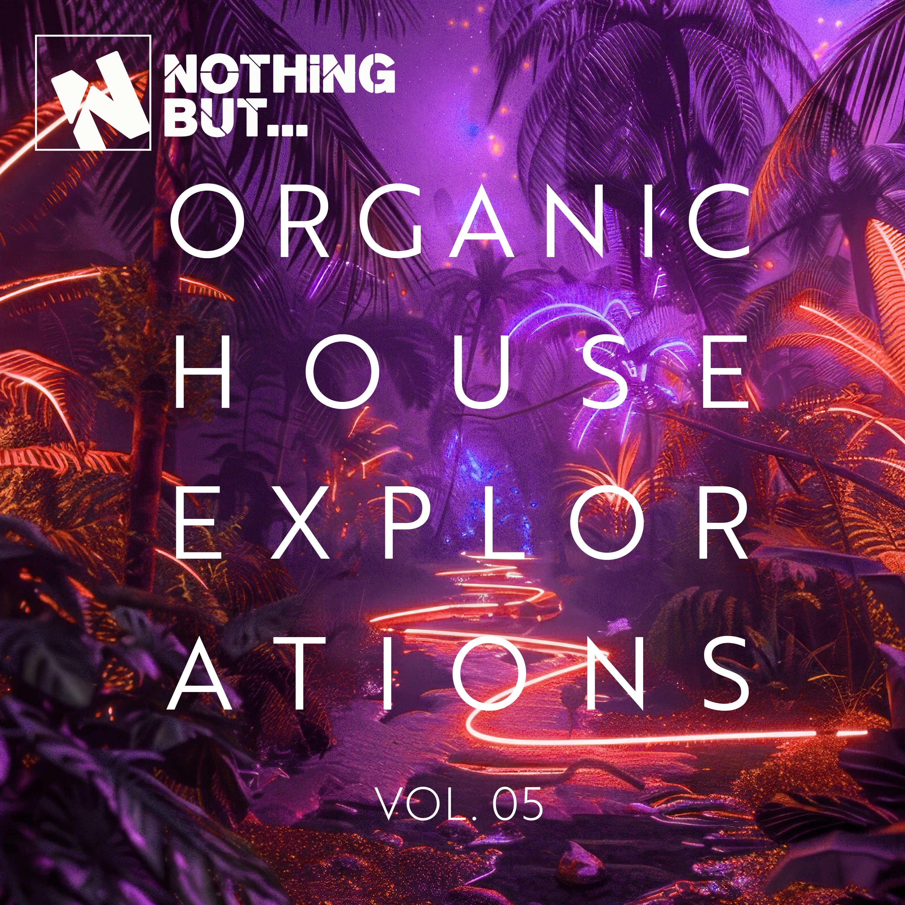 Nothing But... Organic House Explorations, Vol. 05