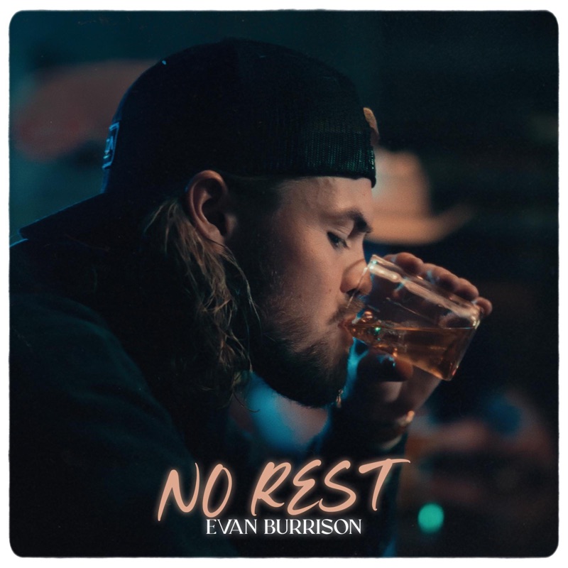No Rest - Evan Burrison: Song Lyrics, Music Videos & Concerts