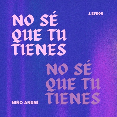 No sé que tu tienes (feat. Niño André) - Single