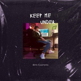 Keep Me Under 8pm Eastern
