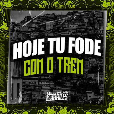 Hoje Tu Fode Com o Trem (feat. mc pl alves) - Single