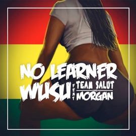 No Learner (feat. Team Salut & Morgan) Wusu