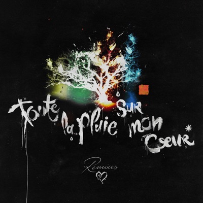 toute la pluie sur mon cœur (remixes)