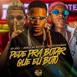 Pede Pra Botar Que eu Bôto