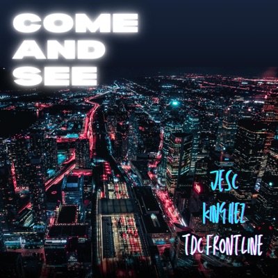 Come And See (feat. King Hez & Jesc) - Single