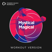 Mystical Magical (Workout Version 128 BPM) - Power Music Workout
