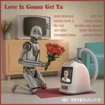 Love Is Gonna Get Ya (feat. Kevin McKinney, George Porter Jr., Stanton Moore, Big Sam & Jeff Coffin) - Single