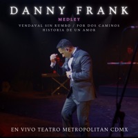 Medley - Vendaval Sin Rumbo / Por Dos Caminos / Historia De Un Amor (En Vivo Teatro Metropolitan CDMX) - Single - Danny Frank