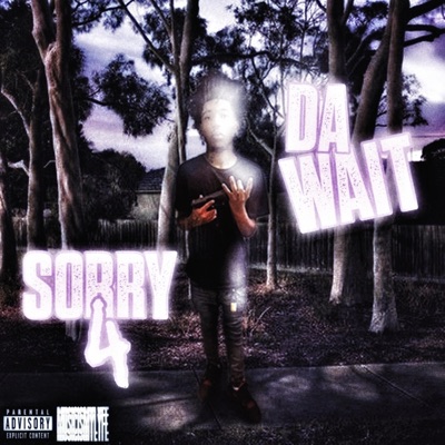 Sorry 4 Da Wait