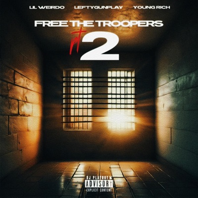 Free the Troopers 2 (feat. Lil Weirdo & Lefty Gunplay) - Single