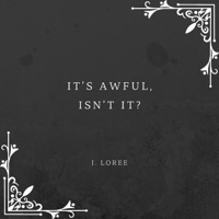 It's Awful, Isn't It? - EP - J. Loree