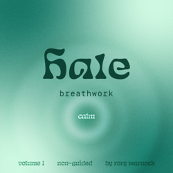 Hale Vol I: Calm (Non-Guided Breathwork) - Rory Warnock &amp; Stu Turner Cover Art