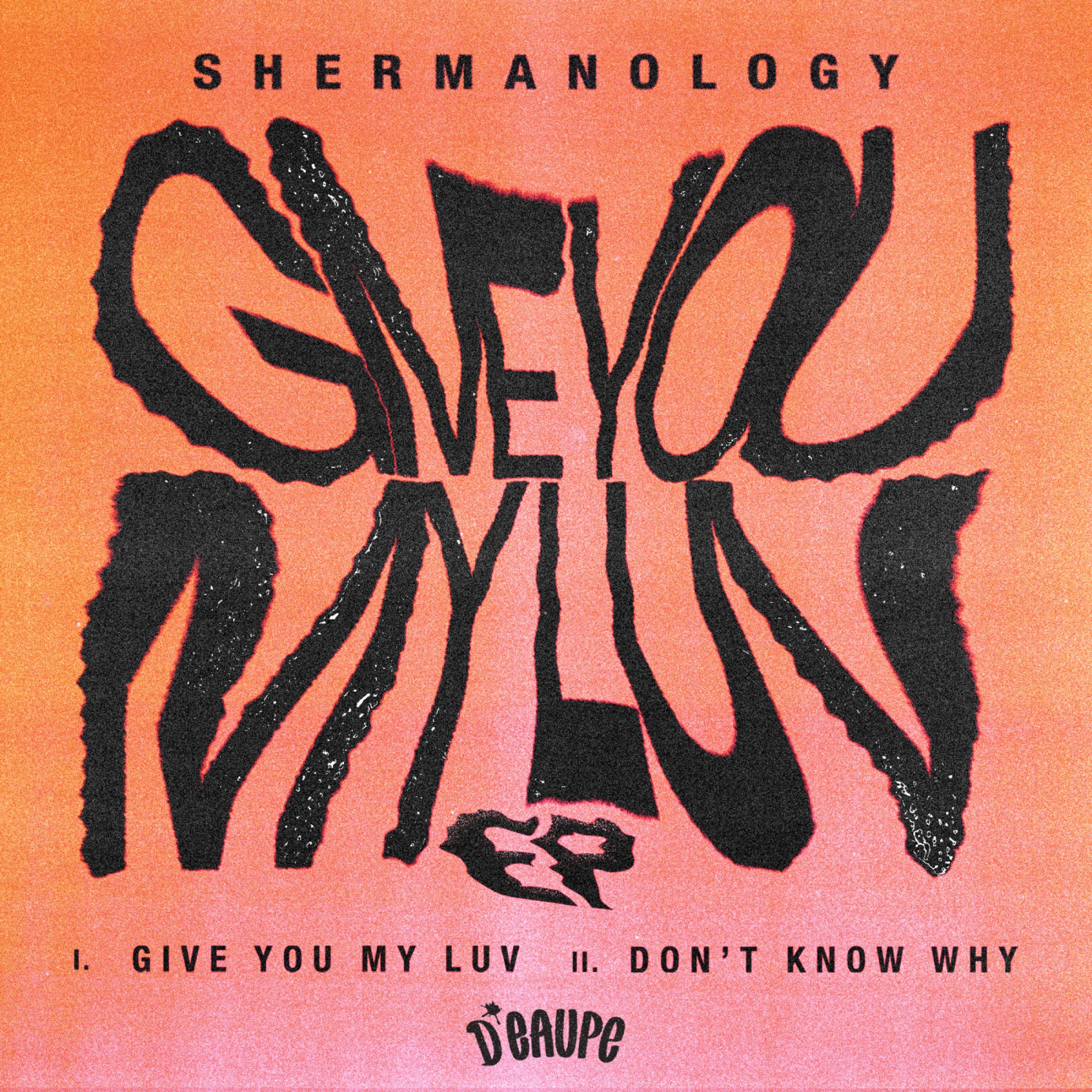 Shermanology - Give You My Luv (Original Mix)