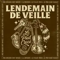 LE PIED CASSE CASSANT — LENDEMAIN DE VEILLE