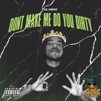 Dont Make Me Have To Do You Dirty - Single - Lil greef