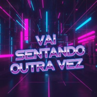 VAI SENTANDO OUTRA VEZ - Single - DJ Bruninho do Pira & PSICO ZS