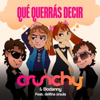 Qué Querrás Decir (feat. delfina úrsula) - Single - Crunchy & Bodanny